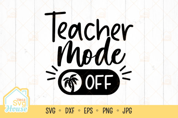Teacher Mode off Summer Vacation Svg